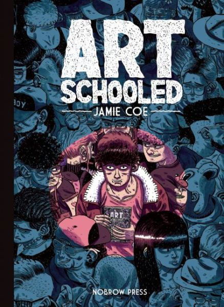 Art Schooled - Jamie Coe - Books - Nobrow Ltd - 9781907704826 - September 1, 2014