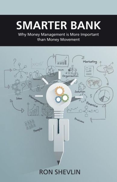 Cover for Ron Shevlin · Smarter Bank: Why Money Management is More Important Than Money Movement to Banks and Credit Unions (Paperback Book) (2015)