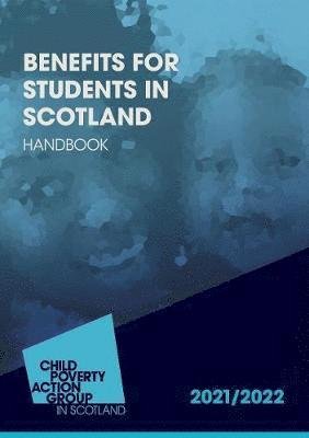 Benefits For Students In Scotland 2021/22 19th Edition: Benefits For Students In Scotland 2021/22 19th Edition - Multiple Authors - Books - CPAG - 9781910715826 - September 1, 2021