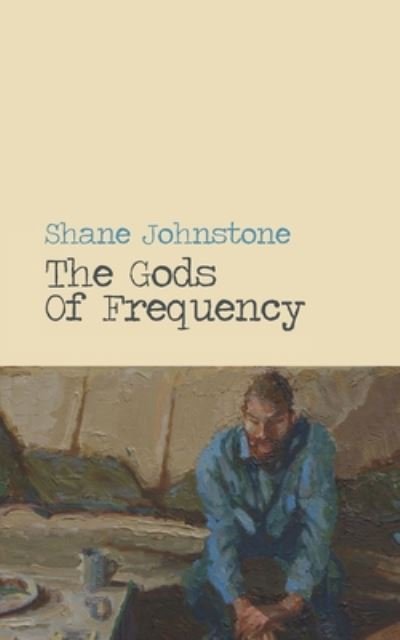 Cover for Shane Johnstone · The Gods of Frequency (Bok) (2020)