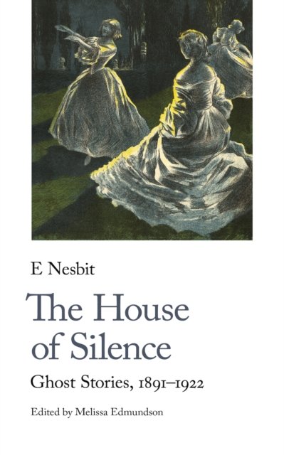 Cover for E Nesbit · The House of Silence: Ghost Stories, 1887-1920 - Handheld Weirds (Taschenbuch) (2024)
