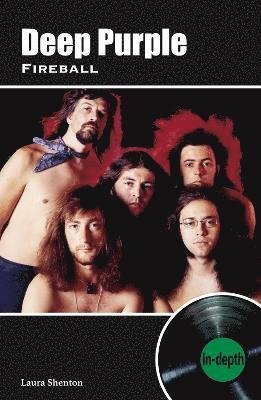 Deep Purple Fireball: In-depth - Laura Shenton - Bøker - Wymer Publishing - 9781912782826 - 24. september 2021