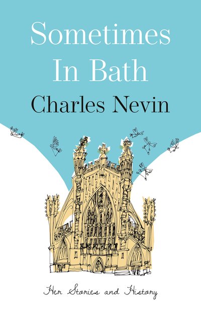 Cover for Charles Nevin · Sometimes in Bath: Her Stories and History (Taschenbuch) (2019)