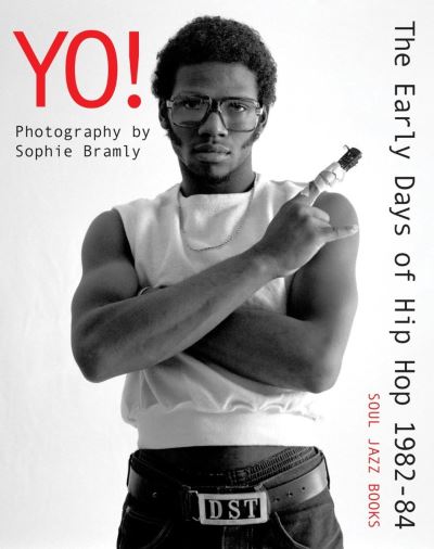 Bramly Sophie · Yo! The early days of Hip Hop 1982-84: Photography by Sophie Bramly (Paperback Book) (2021)