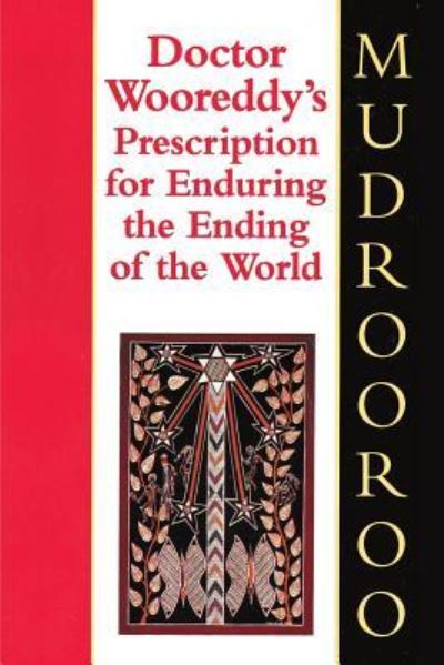 Dr. Wooreddy's Prescription for Enduring the End of the World - Mudrooroo - Livros - ETT Imprint - 9781925706826 - 25 de julho de 2019