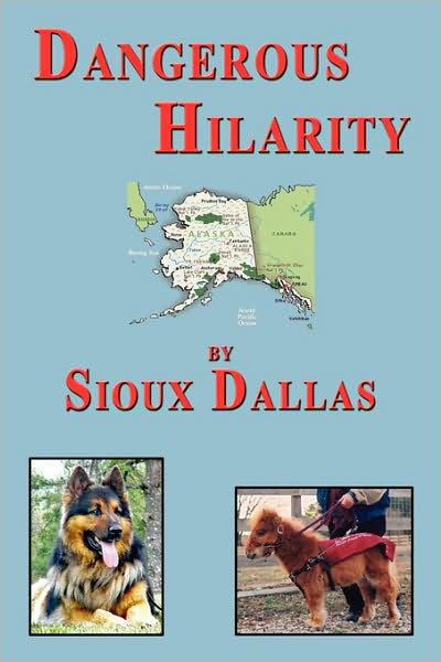 Cover for Sioux Dallas · Dangerous Hilarity: the Great Adventures of the Jackson Twins, Their Family and the Dogs in Their Lives, a Novel for Teens and Young Adult (Paperback Book) (2010)