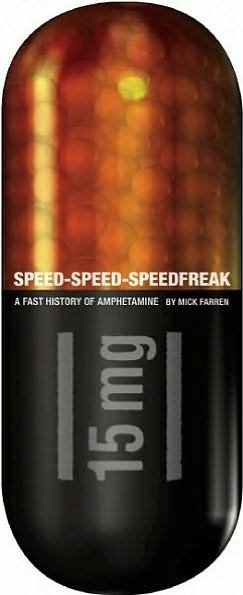 Cover for Mick Farren · Speed-speed-speedfreak: A Fast History of Amphetamine (Paperback Book) (2010)