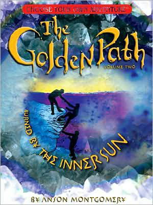 Cover for Anson Montgomery · The Golden Path: Burned by the Inner Sun (Choose Your Own Adventure - the Golden Path Vol. Ii) (Hardcover Book) (2008)