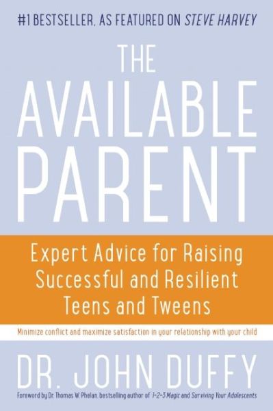 Available Parent : Expert Advice for Raising Successful and Resilient Teens and Tweens - Dr. Thomas Phelan Dr. John Duffy - Books - Cleis Press - 9781936740826 - June 17, 2014
