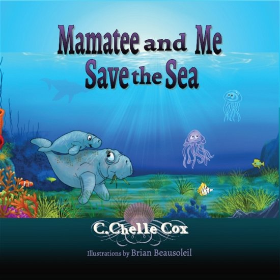 Cover for C Chelle Cox · Mamatee and Me Save the Sea (Paperback Bog) (2022)
