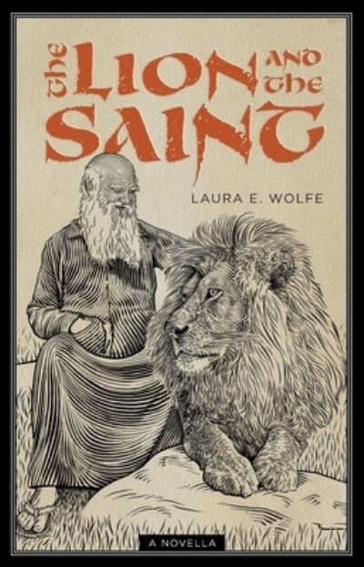 Cover for Laura E. Wolfe · Lion and the Saint (Book) (2021)