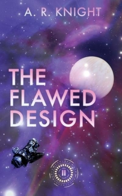 Cover for A. R. Knight · The Flawed Design (Book) (2022)