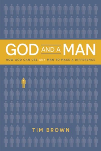 Cover for Tim Brown · God and a Man How God Can Use Any Man to Make a Difference (Gebundenes Buch) (2021)