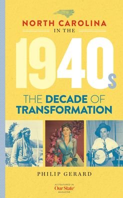 Cover for Philip Gerard · North Carolina in the 1940s: The Decade of Transformation - North Carolina through the Decades (Gebundenes Buch) (2022)