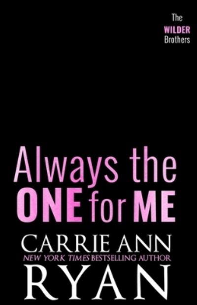 Always the One for Me - Carrie Ann Ryan - Livres - Carrie Ann Ryan - 9781950443826 - 15 août 2022
