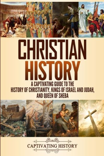 Christian History - Captivating History - Books - Captivating History - 9781950922826 - September 3, 2019