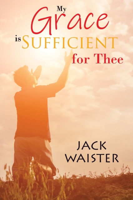 Cover for Jack Waister · My Grace Is Sufficient for Thee (N/A) (2021)