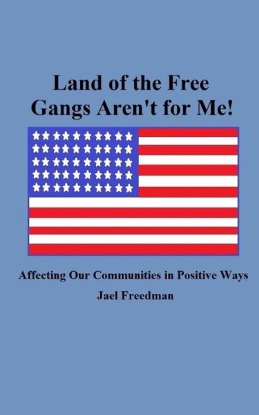 Cover for Jael Freedman · Land of the Free Gangs Aren't for Me! (Taschenbuch) (2017)