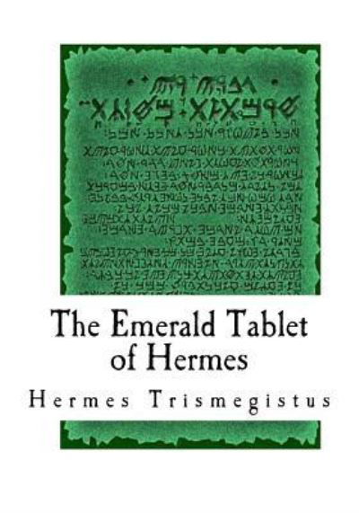 The Emerald Tablet of Hermes - Hermes Trismegistus - Książki - Createspace Independent Publishing Platf - 9781977921826 - 4 października 2017