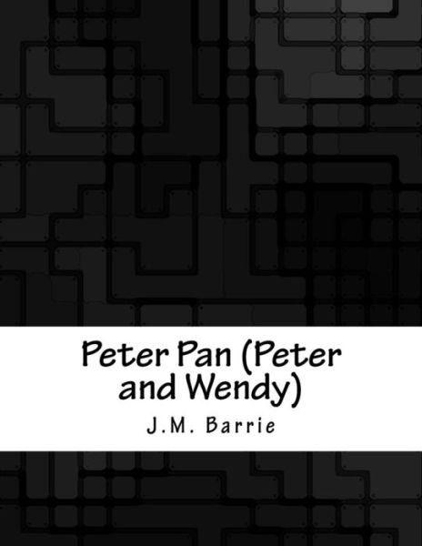 Cover for James Matthew Barrie · Peter Pan (Peter and Wendy) (Taschenbuch) (2017)
