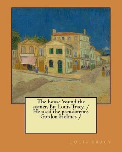 Cover for Louis Tracy · The House 'round the Corner. by (Paperback Book) (2017)