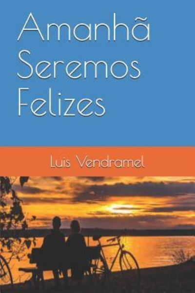 Cover for Luis Vendramel · Amanh Seremos Felizes (Paperback Book) (2018)