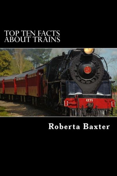 Cover for Roberta Baxter · Top Ten Facts about Trains (Paperback Book) (2017)