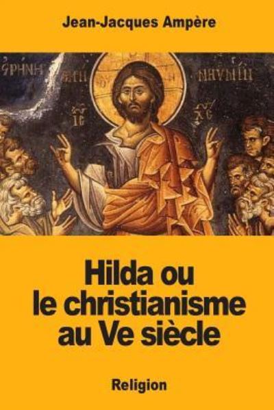 Cover for Jean-Jacques Ampere · Hilda ou le christianisme au Ve siecle (Taschenbuch) (2018)