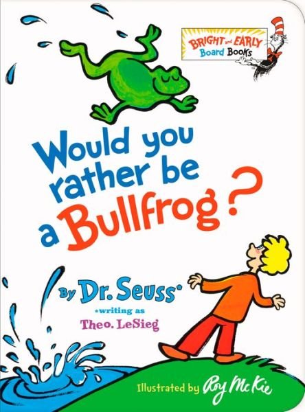 Cover for Dr. Seuss · Would You Rather be a Bullfrog? - Bright &amp; Early Board Books (TM) (Kartonbuch) (2021)