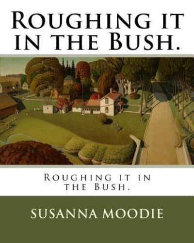 Cover for Susanna Moodie · Roughing it in the Bush. (Paperback Book) (2018)