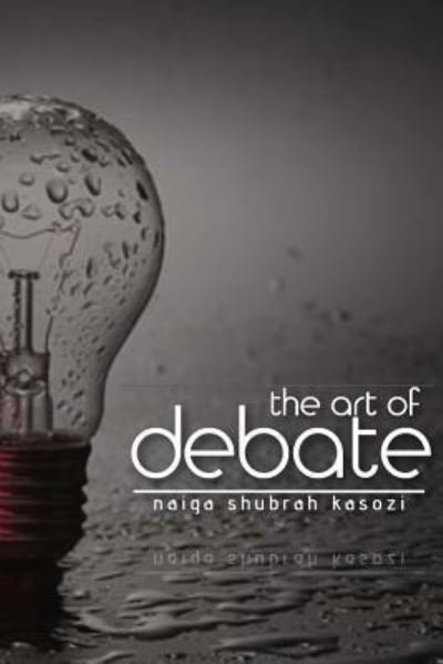 Cover for Naiga Shubrah Kasozi · The Art of Debate (Pocketbok) (2018)