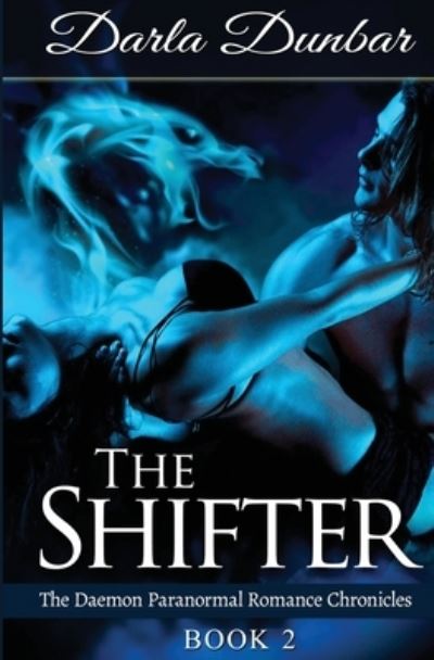 Cover for Darla Dunbar · The Shifter: The Daemon Paranormal Romance Chronicles, Book 2 - The Daemon Paranormal Romance Chronicles (Paperback Book) (2020)