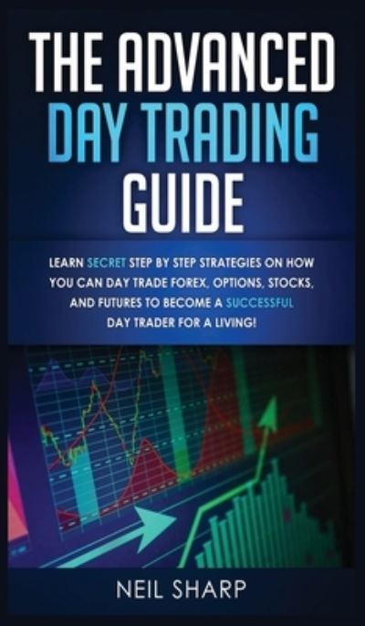 Cover for Neil Sharp · The Advanced Day Trading Guide (Hardcover Book) (2019)