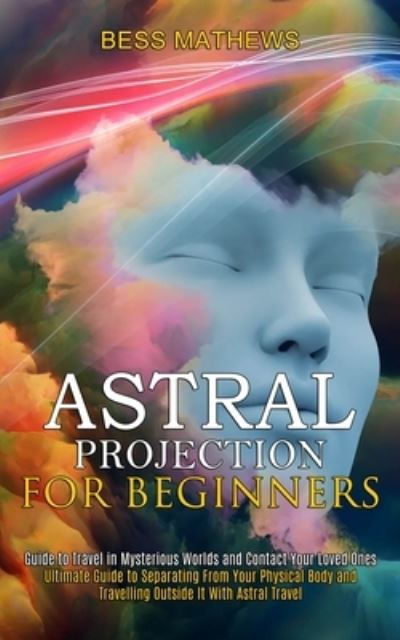 Cover for Bess Mathews · Astral Projection for Beginners (Paperback Book) (2021)