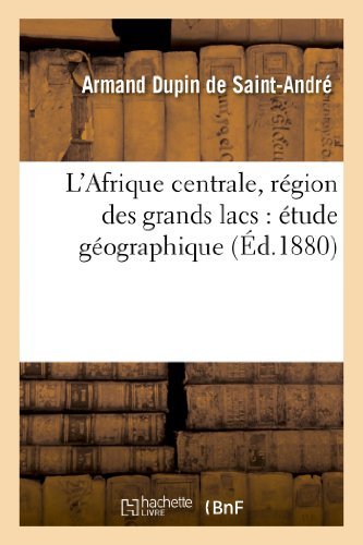 Cover for Dupin De Saint-andre-a · L'afrique Centrale, Region Des Grands Lacs: Etude Geographique (Pocketbok) [French edition] (2013)
