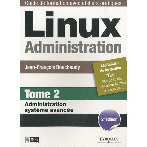 Linux Administration - Jean-Francois Bouchaudy - Książki - Eyrolles Group - 9782212128826 - 2010