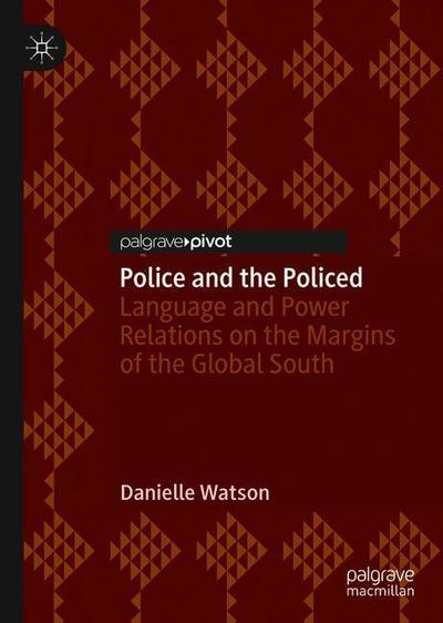 Cover for Danielle Watson · Police and the Policed: Language and Power Relations on the Margins of the Global South (Hardcover Book) [2019 edition] (2018)