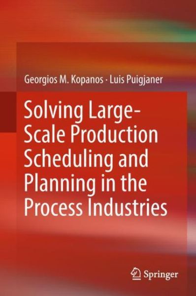 Cover for Kopanos · Solving Large Scale Production Scheduling and Planning in the Process Industries (Book) [1st ed. 2019 edition] (2018)
