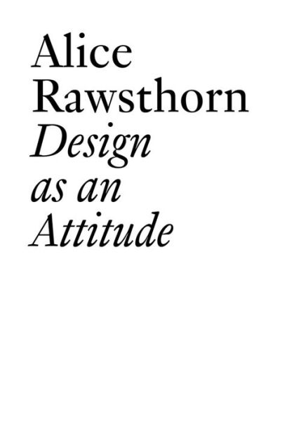 Alice Rawsthorn: Design as an Attitude: New Edition - Alice Rawsthorn - Books - JRP Editions - 9783037645826 - October 1, 2022