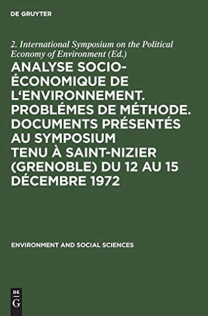 Cover for 2 International Symposium on the Politi · Analyse socio-economique de l'environnement. Problemes de methode. Documents presentes au symposium tenu a Saint-Nizier (Grenoble) du 12 au 15 decembre 1972 (Hardcover Book) (1973)
