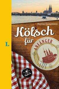 Cover for Bastian Campmann · Langenscheidt Kölsch für Anfänger - Der humorvolle Sprachführer für Kölsch-Fans (Hardcover bog) (2018)