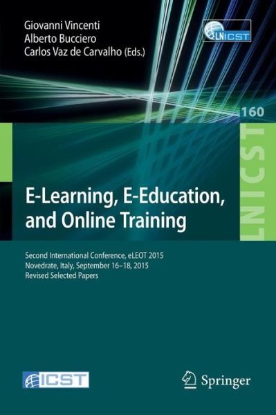 E-Learning, E-Education, and Online Training: Second International Conference, eLEOT 2015, Novedrate, Italy, September 16-18, 2015, Revised Selected Papers - Lecture Notes of the Institute for Computer Sciences, Social Informatics and Telecommunications E (Pocketbok) [1st ed. 2016 edition] (2016)