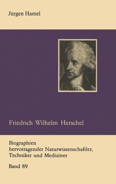 Cover for Jeurgen Hamel · Friedrich Wilhelm Herschel - Biographie Hervorragender Naturwissenschaftler, Techniker und Mediziner (Paperback Book) [1988 edition] (1988)