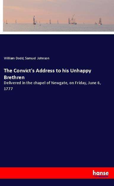 The Convict's Address to his Unhap - Dodd - Libros -  - 9783337673826 - 