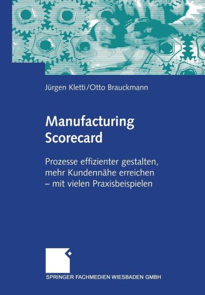 Cover for Jurgen Kletti · Manufacturing Scorecard: Prozesse Effizienter Gestalten, Mehr Kundennahe Erreichen -- Mit Vielen Praxisbeispielen (Paperback Book) [2004 edition] (2004)