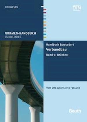 Handbuch Eurocode 4 - Verbundbau (Stahl und Beton) 2 - DIN e.V. - Książki - Beuth Verlag - 9783410213826 - 17 lipca 2013