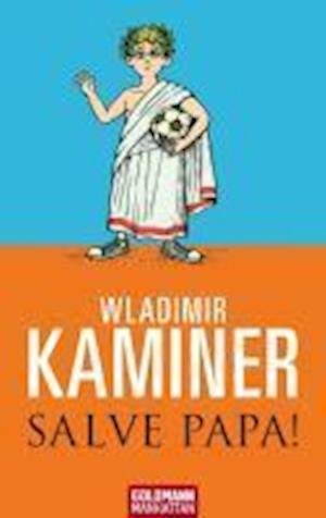 Salve Papa! - Wladimir Kaminer - Bøger - Verlagsgruppe Random House GmbH - 9783442542826 - 12. april 2020