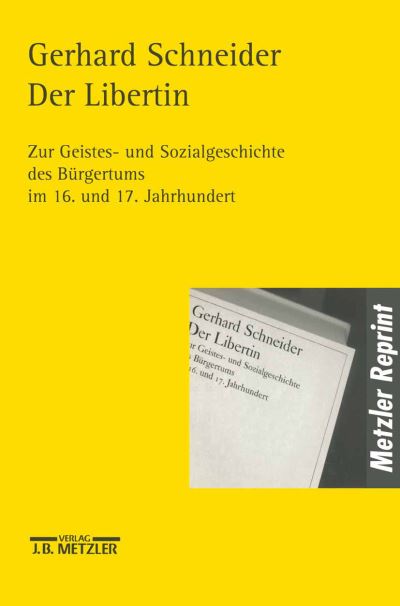 Cover for Gerhard Schneider · Der Libertin: Zur Geistes- und Sozialgeschichte des Burgertums im 16. und 17. Jahrhundert (Paperback Book) (2000)