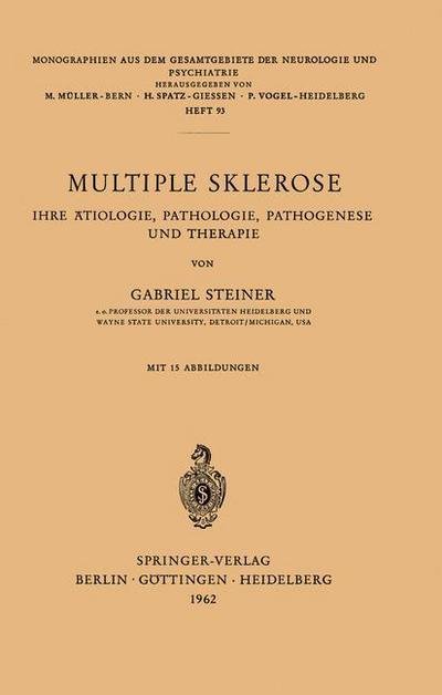 Cover for H Steiner · Multiple Sklerose: Ihre AEtiologie, Pathologie, Pathogenese Und Therapie - Monographien Aus Dem Gesamtgebiete der Neurologie Und Psychi (Pocketbok) (1962)