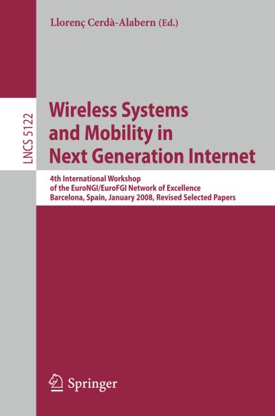 Cover for Lloren Cerd -alabern · Wireless Systems and Mobility in Next Generation Internet: 4th International Workshop of the Eurongi / Eurofgi Network of Excellence Barcelona, Spain, January 16-18, 2008. Revised Selected Papers - Lecture Notes in Computer Science / Computer Communicatio (Pocketbok) (2008)